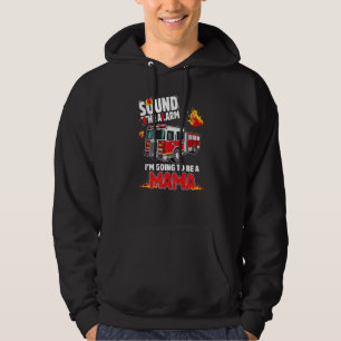 Sound The Alarm Mama To Be Baby Reveal Firefightin Hoodie