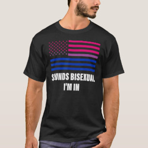 Sounds Bisexual I'm In Bisexual Flag Lgbt Gay Prid T-Shirt