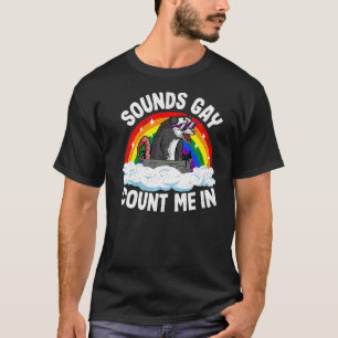 Sounds Gay Count Me In Opossum Rainbow Flag Lgbt G T-Shirt