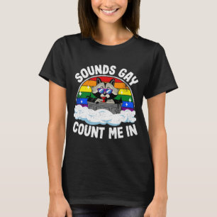 Sounds Gay Count Me In Raccoon Rainbow Flag LGBT G T-Shirt