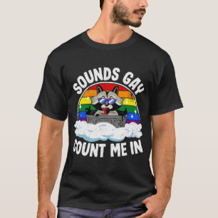 Sounds Gay Count Me In Raccoon Rainbow Flag LGBT G T-Shirt
