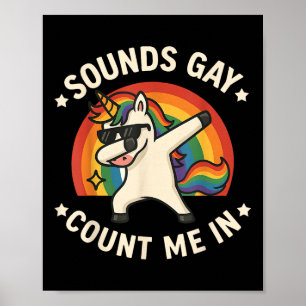 Sounds Gay Count Me In Unicorn Dabbing Lgbt Pride  Poster