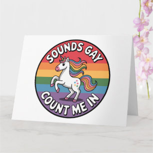 Sounds Gay Count Me In Unicorn Rainbow Flag LGBT  Card