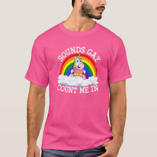Sounds Gay Count Me In Unicorn Rainbow Flag Lgbt G T-Shirt