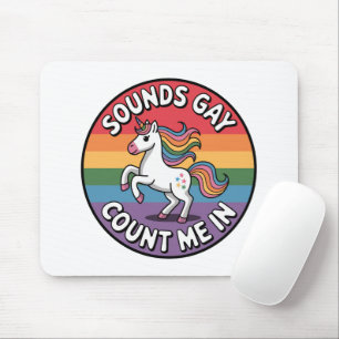 Sounds Gay Count Me In Unicorn Rainbow Flag LGBT  Mouse Pad