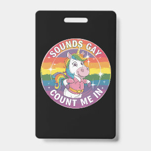 Sounds Gay Count Me In Unicorn Rainbow LGBTQ Badge