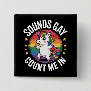 Sounds Gay Count Me In Unicorn Rainbow LGBTQ Pride 2 Inch Square Button