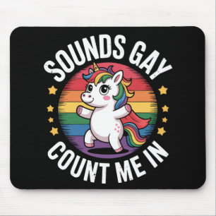 Sounds Gay Count Me In Unicorn Rainbow LGBTQ Pride Mouse Pad