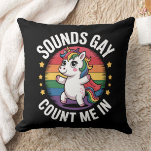 Sounds Gay Count Me In Unicorn Rainbow LGBTQ Pride Throw Pillow