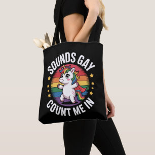 Sounds Gay Count Me In Unicorn Rainbow LGBTQ Pride Tote Bag