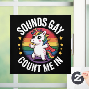 Sounds Gay Count Me In Unicorn Rainbow LGBTQ Pride Window Cling