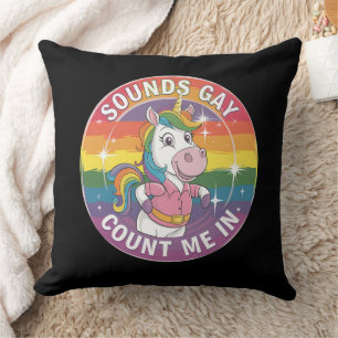 Sounds Gay Count Me In Unicorn Rainbow LGBTQ Throw Pillow