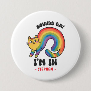Sounds Gay, I’m In – Rainbow Cat LGBTQ Pride 3 Inch Round Button