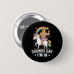 Sounds Gay Im In  2 Inch Round Button