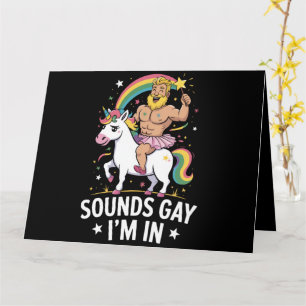 Sounds Gay Im In  Card