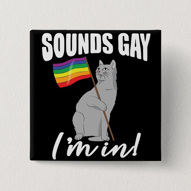 Sounds Gay I'm In Cat 2 Inch Square Button (Front)