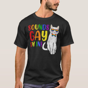 Sounds Gay I'm In Cat Pun Pride Month LGBTQ T-Shirt