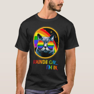 Sounds Gay I'm In Cat Rainbow LGBT LGBTQ Gay Lesbi T-Shirt