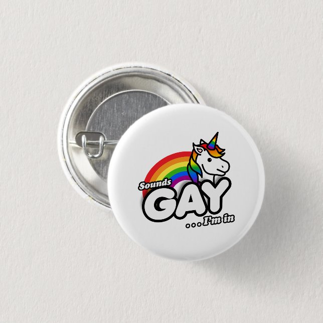 Sounds Gay I'm In - Cute Unicorn Rainbow 1 Inch Round Button (Front & Back)
