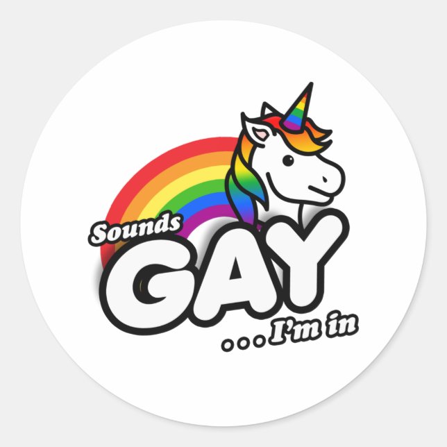 Sounds Gay I'm In - Cute Unicorn Rainbow Classic Round Sticker (Front)