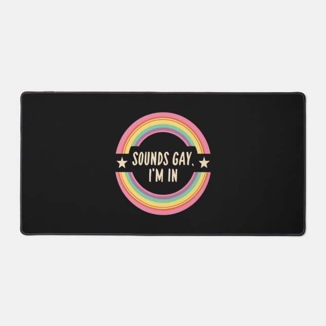 Sounds gay im in desk mat (Front)