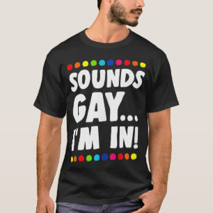 Sounds Gay I'm In Funny Gay Pride Stuff LGBTQ Aest T-Shirt