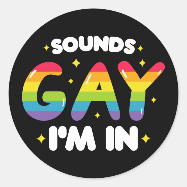 Sounds Gay I'm In Funny LGBT Pride Classic Round Sticker (Front)