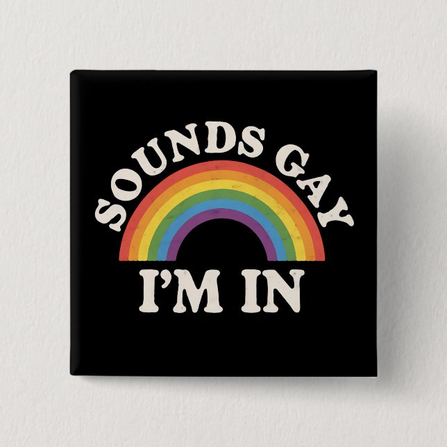Sounds Gay I'm In Funny LGBTQ Pride Rainbow 2 Inch Square Button (Front)