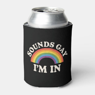 Sounds Gay I'm In Funny LGBTQ Pride Rainbow Can Cooler