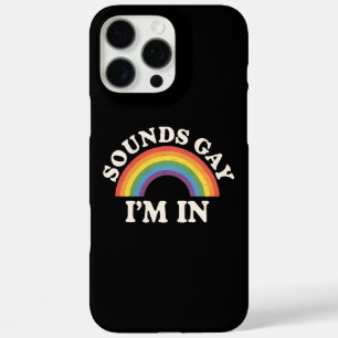 Sounds Gay I'm In Funny LGBTQ Pride Rainbow iPhone 16 Pro Max Case