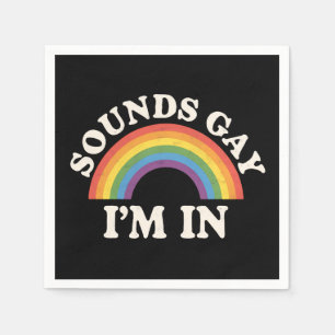 Sounds Gay I'm In Funny LGBTQ Pride Rainbow Napkin