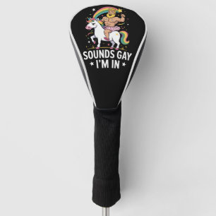 Sounds Gay Im In  Golf Head Cover