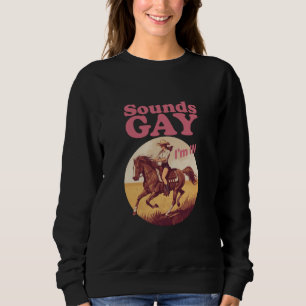 Sounds Gay I'm In Lesbian Western Pride Progress  Sweatshirt