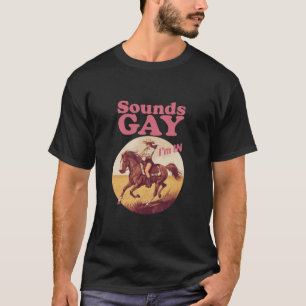 Sounds Gay I'm In Lesbian Western Pride Progress  T-Shirt