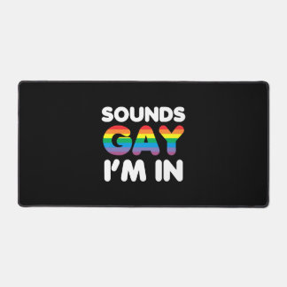 Sounds Gay I'm In LGBT Pride Gift Desk Mat