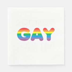 Sounds Gay I'm In LGBT Pride Gift Napkin