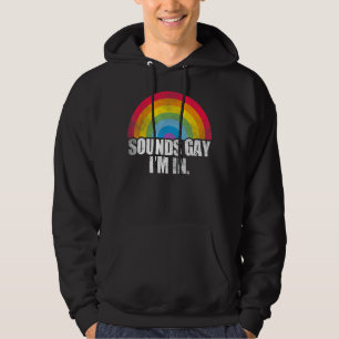 Sounds Gay I'm In  Lgbt Pride Rainbow Men Women Hoodie