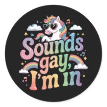 Sounds gay I'm in LGBT pride rainbow unicorn