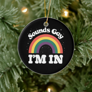 Sounds Gay I'm In LGBTQ Pride Month  Ceramic Ornament
