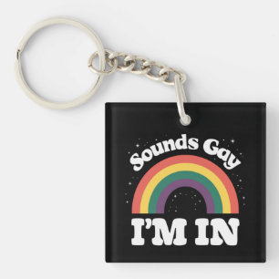 Sounds Gay I'm In LGBTQ Pride Month Keychain