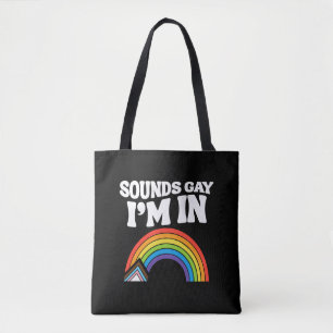 Sounds Gay I'm In LGBTQ Pride Tote Bag