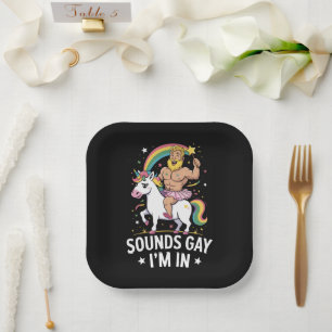 Sounds Gay Im In Paper Plate