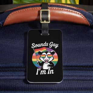 Sounds Gay I'm In Possum Funny LGBTQ Pride Rainbow Luggage Tag