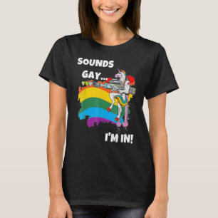 Sounds Gay I'm In Pride Unicorn Rainbow T-Shirt