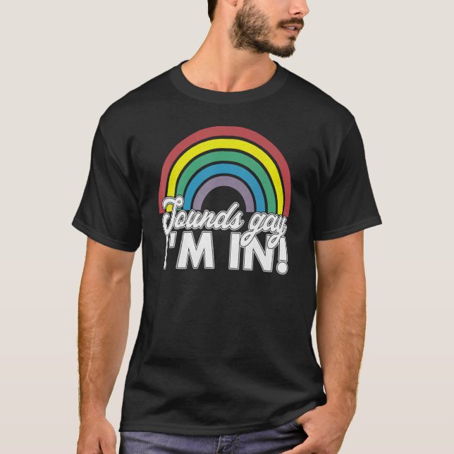 Sounds Gay Im In Rainbow 70s 80s Style Retro Gay P T-Shirt (Front)
