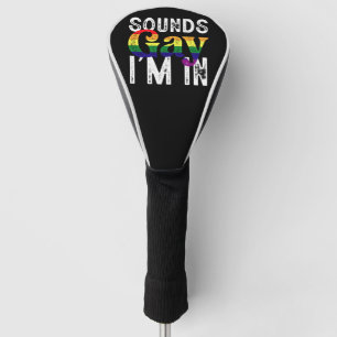 Sounds Gay I'm In Rainbow LGBT Flag Pride Month  Golf Head Cover