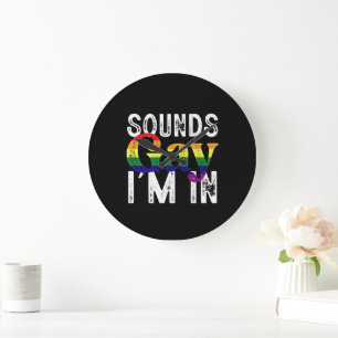 Sounds Gay I'm In Rainbow LGBT Flag Pride Month  Large Clock