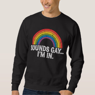 Sounds Gay I'm In Rainbow LGBTQ Vintage Retro Sweatshirt