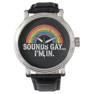 Sounds Gay I'm In Rainbow LGBTQ Vintage Retro Watch