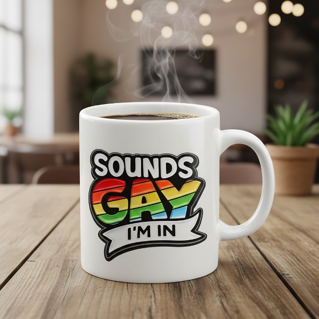 Sounds Gay I'm In Rainbow Pride Coffee Mug (Creator Uploaded)